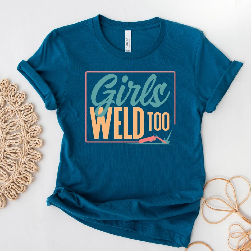Girls Weld Too T-Shirt (XS-4XL) - Multiple Colors! Basic T-Shirt Crew Neck Short Sleeve Girls Weld Too T-Shirt (XS-4XL) - Multiple Colors! Basic T-Shirt Crew Neck Short Sleeve