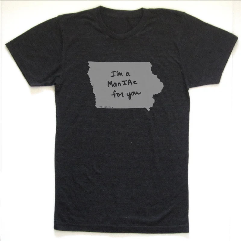 Ready to ship! SALE: Iowa : I'm a manIAc for you unisex tri-blend tee Spandex Blend Rayon Blend Denim Blend Ready to ship! SALE: Iowa : I'm a manIAc for you unisex tri-blend tee Spandex Blend Rayon Blend Denim Blend
