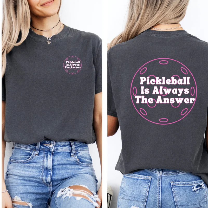 Pickleball Is Always The Answer Tee Chenille Blend Fleece Blend Nylon Blend