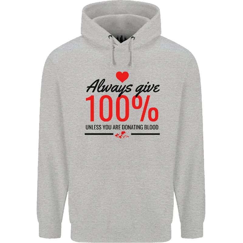 Always Give 100% Unless Blood Funny Donor Mens 80% Cotton Hoodie Hoodie with Monochrome Minimalist Simple