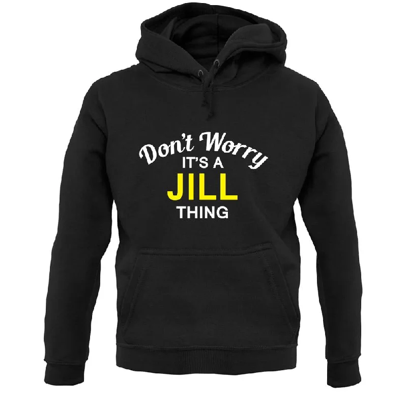 Don't Worry It's a JILL Thing! Unisex Hoodie Hoodie with Hem Raw Edge Edgy Unfinished Don't Worry It's a JILL Thing! Unisex Hoodie Hoodie with Hem Raw Edge Edgy Unfinished