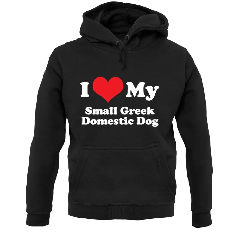 I Love My Small Greek Domestic Dog Unisex Hoodie Hoodie with Hem Lace Feminine Delicate